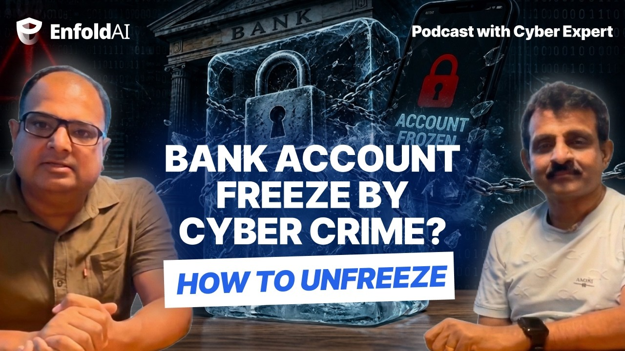 Bank account freeze by cyber crime — how to unfreeze. EnfoldAI podcast with cyber security expert Sunil Sadasivan